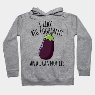 I Like Big Eggplants And I Cannot Lie Funny Eggplant Hoodie